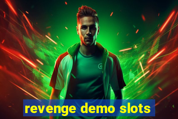 revenge demo slots